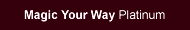 Magic Your Way Platinum Package